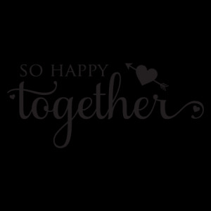 So Happy Together Wall Quotes™ Decal