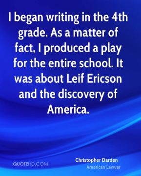 Christopher Darden - I began writing in the 4th grade. As a matter of ...