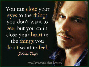 to see but you can t close your heart to the things you don t want to ...
