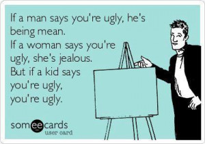 Funny Ecards – Ya, you’re ugly