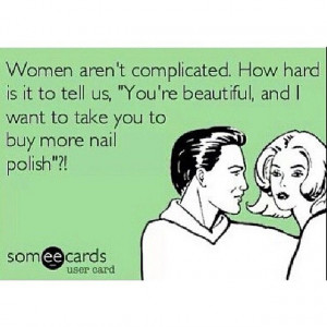 Compliments + nail polish = a happy woman. It's really THAT simple ...