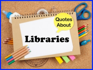 download now Its about Libraries Quotes And Picture