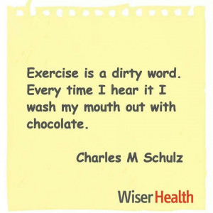 Exercise quote.., dirty word...chocolate