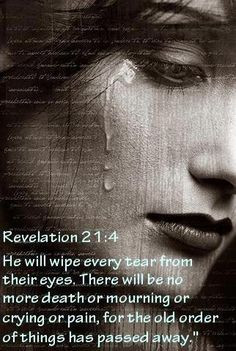will wipe every tear from their eyes, and there will be no more death ...