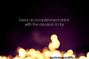Every Accomplishment Starts With The Decision To Try