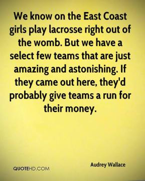 Audrey Wallace - We know on the East Coast girls play lacrosse right ...