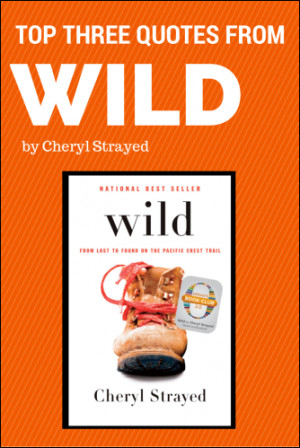 My top 3 favorite quotes from Cheryl Strayed's Wild