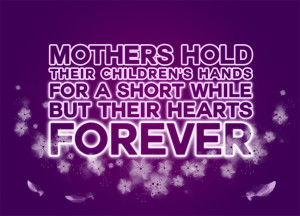 Quote of the Week: Mothers Hold Their Children’s Hands for a Short ...