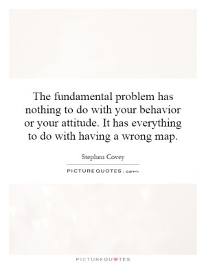 The fundamental problem has nothing to do with your behavior or your ...