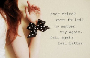 Just because you fail once,doesn't mean you fail at everything.Keep ...