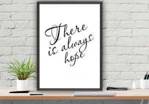There Is Always Hope Art Print Digital Life Quote Poster Instant ...