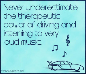 Never underestimate the therapeutic power of driving and listening to ...