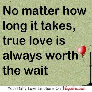 No matter how long it takes, true love is always worth the wait
