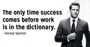 The only time successes before work is in the dictionary