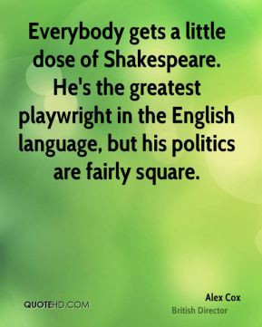 Alex Cox - Everybody gets a little dose of Shakespeare. He's the ...
