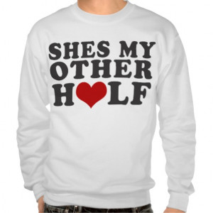 Shes My Other Half Sweatshirt