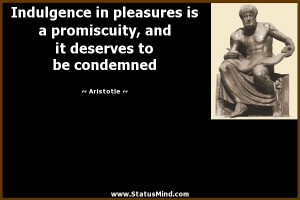 ... promiscuity, and it deserves to be condemned - Aristotle Quotes