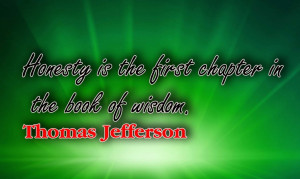 Honesty is the first chapter in the book of wisdom.” ~ Thomas ...