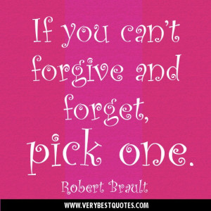 If you can't forgive and forget, pick one