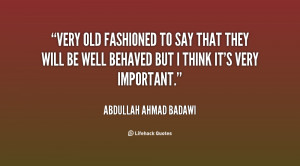 quote-Abdullah-Ahmad-Badawi-very-old-fashioned-to-say-that-they-121759 ...