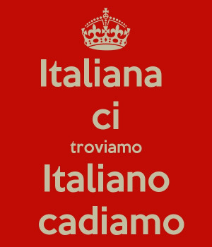 Viva Italia! Italian we are, Italian we fall