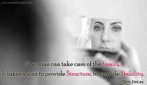 Family Quotes-Thoughts-Tom DeLay-Stability-Woman-Best Quotes