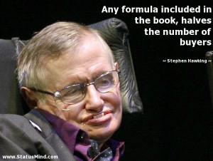 ... halves the number of buyers - Stephen Hawking Quotes - StatusMind.com
