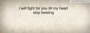 will fight for you till my heart stop Profile Facebook Covers