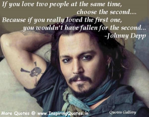 ... one, you wouldn’t have fallen for the second… ~ Johnny Depp Quotes