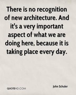 John Schuler - There is no recognition of new architecture. And it's a ...