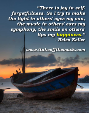 There is joy in self-forgetfulness. So I try to make the light in ...