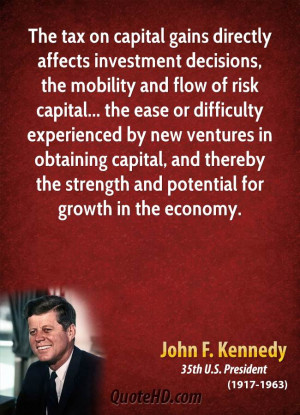 The tax on capital gains directly affects investment decisions, the ...