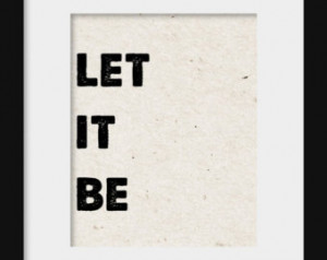 Let It Be Print 8x10 Black and White Gray and White