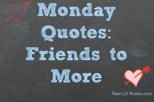 Monday Quotes: From Best Friends to More