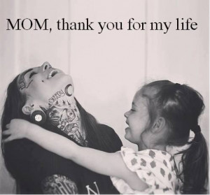 Mom thank you for my life