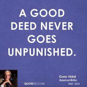 good deed never goes unpunished.
