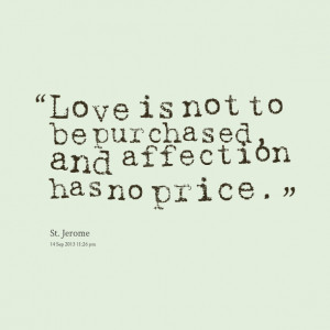 Quotes Picture: love is not to be purchased, and affection has no ...