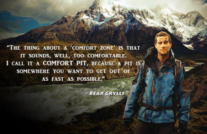 Bear Grylls is awesome for saying, 