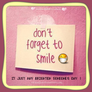 SMILE ~ Brighten someone's day :)