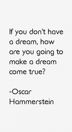 View All Oscar Hammerstein Quotes