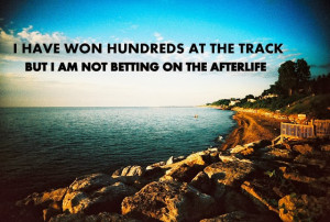 Afterlife-Quotes-Wise-Meaningful-betting-won-hundreds-at-tracks.jpg