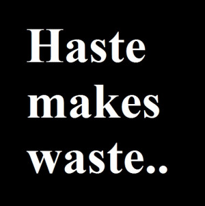 English Proverbs – Haste makes waste