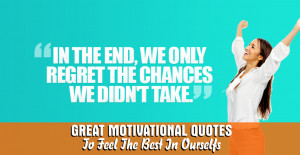 Great Motivational Quotes To Feel The Best In Ourselfs