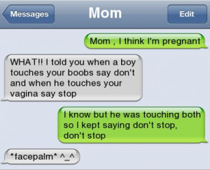 Funny text – Mom I think im pregnant