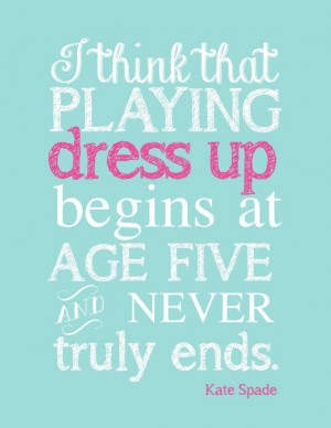 ... Quotes Plays, Girly Quotes, Fashion Quotes, Prints Pdf, Kate Spade