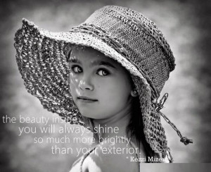 The Beauty inside You will always Shine so much more brightly than ...
