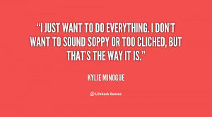 quote-Kylie-Minogue-i-just-want-to-do-everything-i-121930.png