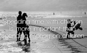 ... Is More Important Than Spending Money On Children - Children Quote