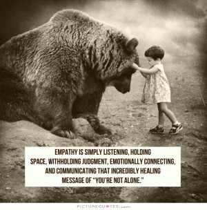Empathy Quotes Listening Quotes Supportive Quotes