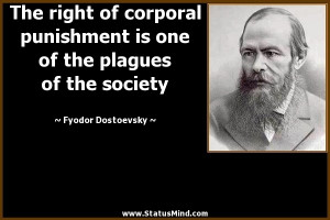 The right of corporal punishment is one of the plagues of the society ...